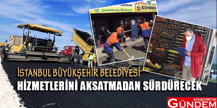 İBB İSTANBULLU'NUN HİZMETİNDE İBB HİZMETLERİNİ AKSATMADAN SÜRDÜRECEK-6